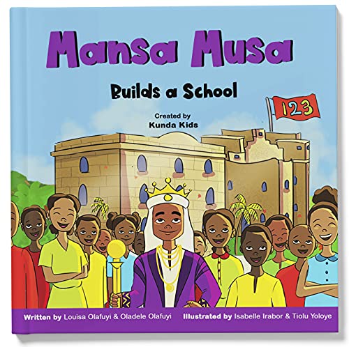 9781838279516: Mansa Musa Builds a School: A fun, fictional children's story about Mansa Musa, the loved leader of the Mali Empire, Created by Kunda Kids.