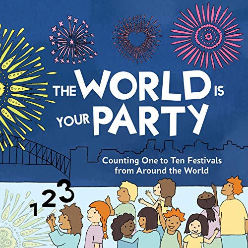 Stock image for The World is Your Party: Counting One to Ten Festivals from Around the World for sale by Books Unplugged