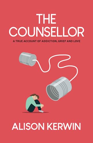 Beispielbild fr The Counsellor: A powerful true story about addiction, grief and love zum Verkauf von WorldofBooks