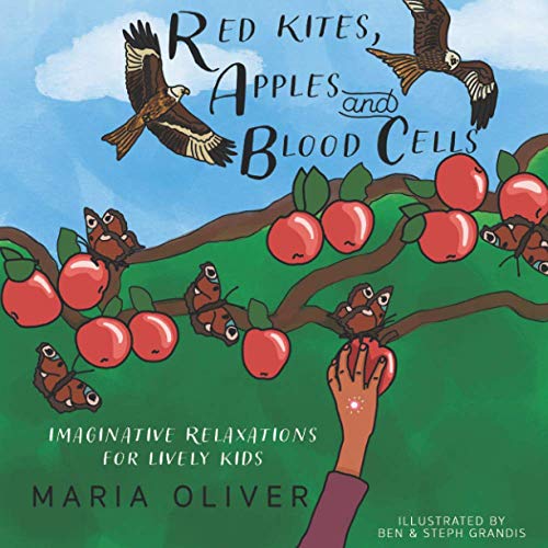 Beispielbild fr Red Kites, Apples and Blood Cells: Imaginative Relaxations for Lively Kids: 1 zum Verkauf von AwesomeBooks