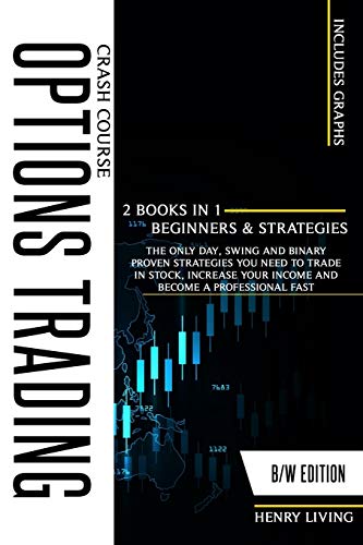 Stock image for Options Trading Crash Course: 2 BOOKS IN 1 (BEGINNERS and STRATEGIES), The Only Day, Swing and Binary Proven Strategies You Need to Trade in Stock, Increase Your Income and Become a Professional Fast for sale by Red's Corner LLC