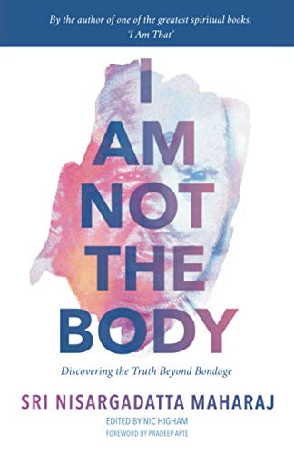 Stock image for I Am Not the Body: Discovering the Truth Beyond Bondage for sale by Ergodebooks