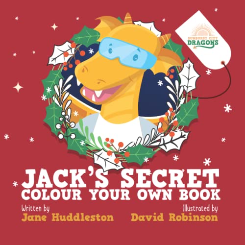 9781838308094: Jack's secret - Colour your own book (Sunburst City Dragons)