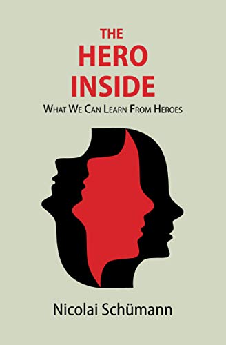 Stock image for The Hero Inside: What We Can Learn From Heroes for sale by WorldofBooks