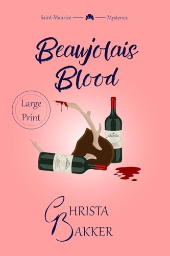 Imagen de archivo de Beaujolais Blood: an Unputdownable Puzzle of a Cozy Mystery a la venta por GreatBookPrices