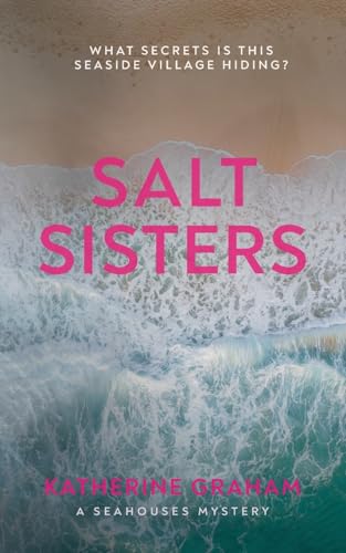 9781838319502: Salt Sisters: What secrets is this seaside village hiding? (Seahouses Mystery)