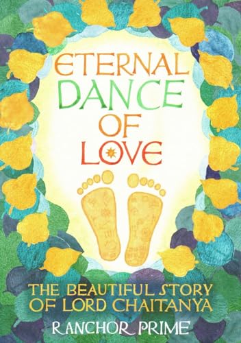 Stock image for Eternal Dance of Love: The Beautiful Story of Lord Chaitanya for sale by WorldofBooks