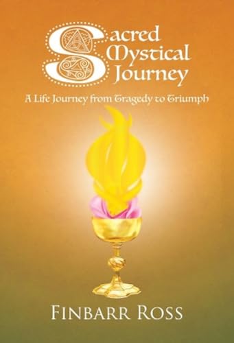 Stock image for Sacred Mystical Journey: A Life Journey from Tragedy to Triumph for sale by WorldofBooks