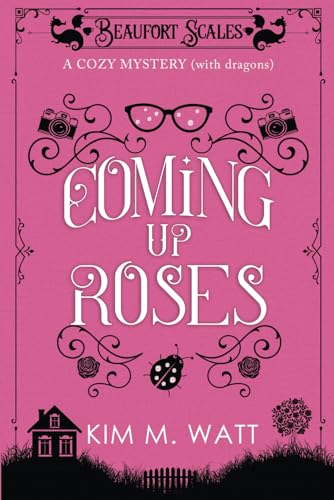 9781838326593: Coming Up Roses - A Cozy Mystery (with dragons): A Beaufort Scales Mystery, Book 6