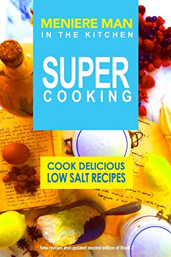 Imagen de archivo de Meniere Man In The Kitchen. Super Cooking: Cook Delicious Low Salt Recipes a la venta por ThriftBooks-Dallas