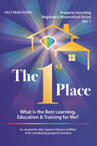 Imagen de archivo de The 1st Place: What is the Best Learning, Education & Training for Me? (Property Investing Beginner's Mastermind Series) a la venta por WorldofBooks