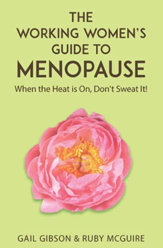 Imagen de archivo de The Working Women's Guide to Menopause: When the Heat is On. Don't Sweat It! a la venta por -OnTimeBooks-
