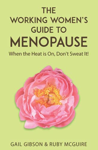 Stock image for The Working Women's Guide to Menopause: When the Heat is On. Don't Sweat It! for sale by -OnTimeBooks-