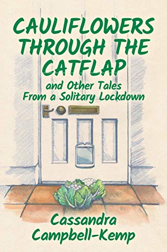 Imagen de archivo de Cauliflowers Through The Catflap and Other Tales From a Solitary Lockdown a la venta por WorldofBooks