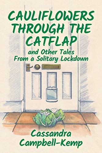 9781838371937: Cauliflowers Through The Catflap and Other Tales From a Solitary Lockdown