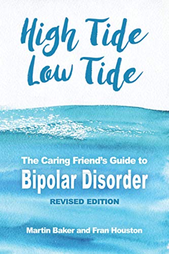Stock image for High Tide, Low Tide: The Caring Friend's Guide to Bipolar Disorder (Revised edition) for sale by Better World Books