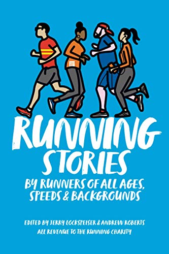 Stock image for RUNNING STORIES: BY RUNNERS OF ALL AGES, SPEEDS AND BACKGROUNDS for sale by Reuseabook