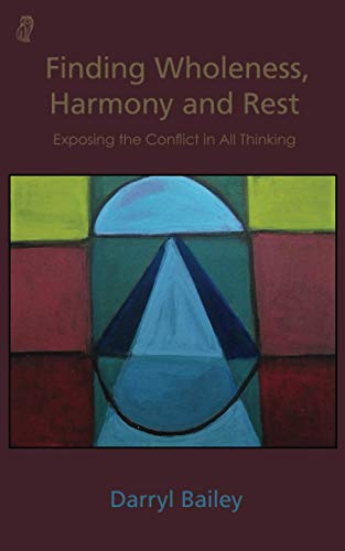 Imagen de archivo de Finding Wholeness, Harmony and Rest: Exposing the Conflict in All Thinking a la venta por ThriftBooks-Atlanta