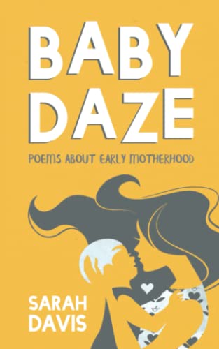Stock image for BABY DAZE: Humorous and Honest Poems About Early Motherhood : 2nd Edition for sale by WorldofBooks