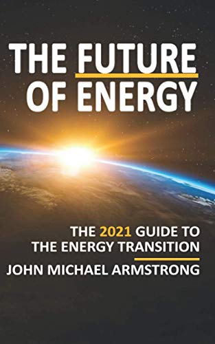 Imagen de archivo de The Future of Energy: The 2021 guide to the energy transition - renewable energy, energy technology, sustainability, hydrogen and more. a la venta por ThriftBooks-Atlanta