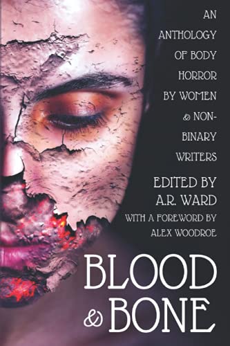Stock image for Blood & Bone: An Anthology of Body Horror by Women and Non-Binary Writers for sale by HPB-Emerald