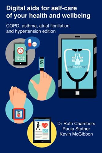 9781838397784: Digital aids for self-care of your health and wellbeing: COPD, asthma, atrial fibrillation and hypertension edition