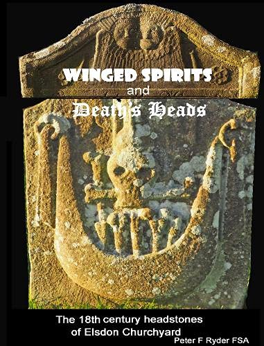 Stock image for Winged Spirits and Death's Heads: The 18th Century Headstones of Elsdon Churchyard for sale by WorldofBooks