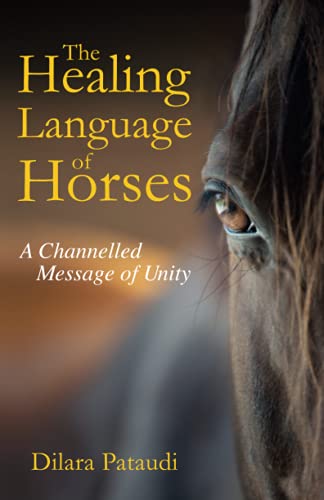 

The Healing Language of Horses: A Channelled Message of Unity