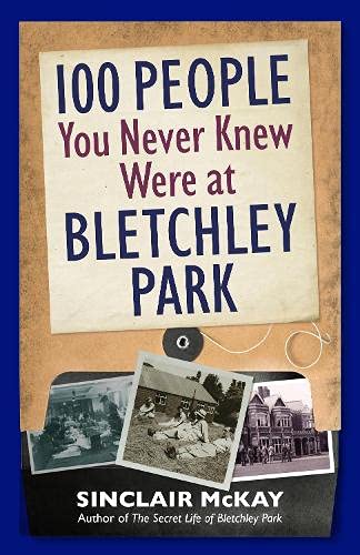 Beispielbild fr 100 People You Never Knew Were at Bletchley Park zum Verkauf von WorldofBooks