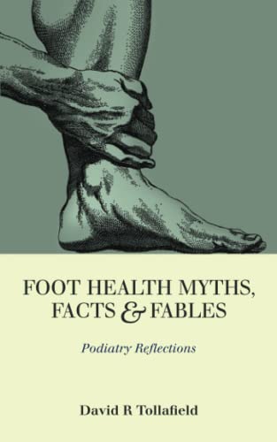 Beispielbild fr Foot Health Myths, Facts & Fables: Podiatry Reflections (Choosing Podiatry as Your Career) zum Verkauf von GF Books, Inc.