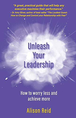 Stock image for Unleash Your Leadership: How to worry less and achieve more for sale by WorldofBooks