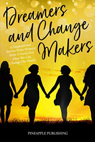 Stock image for Dreamers & Change Makers: 23 Inspirational Stories from Women with a Vision for How We Can Change the World for sale by THE SAINT BOOKSTORE