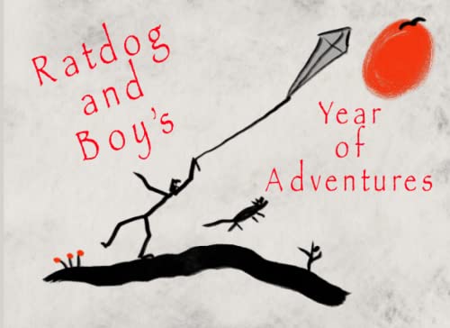 Beispielbild fr Ratdog and Boy's Year of Adventures: With a friend, anything is possible. zum Verkauf von WorldofBooks