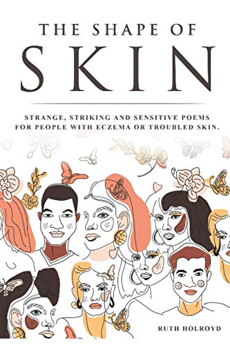 Imagen de archivo de The Shape of Skin: Strange, striking and sensitive poems for people with eczema, psoriasis, topical steroid withdrawal and troubled skin. a la venta por WorldofBooks