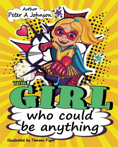 Stock image for The Girl Who Could Be Anything: 1 (The girl who could be anything: A story to inspire, motivate and give strength to young children) for sale by WorldofBooks