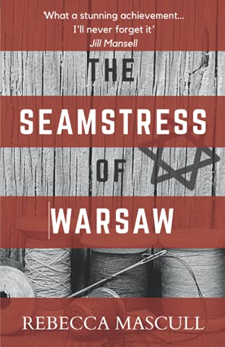 Beispielbild fr The Seamstress Of Warsaw: A tale of endurance and loss, family and blood, stories and histories, that questions the nature of who we are and where we are going, when the road ahead is burning. zum Verkauf von WorldofBooks