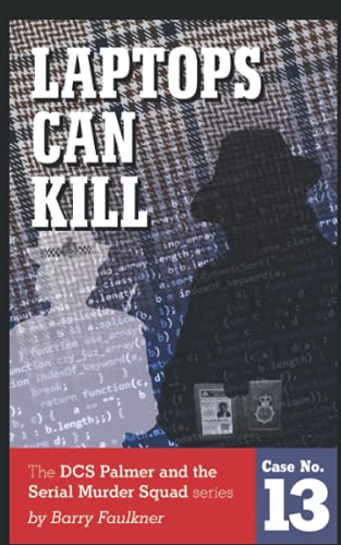 Stock image for LAPTOPS CAN KILL: Book 13 in the DCS Palmer and the Met's Serial Murder Squad series. (DCS Palmer and the Serial Murder Squad) for sale by GF Books, Inc.