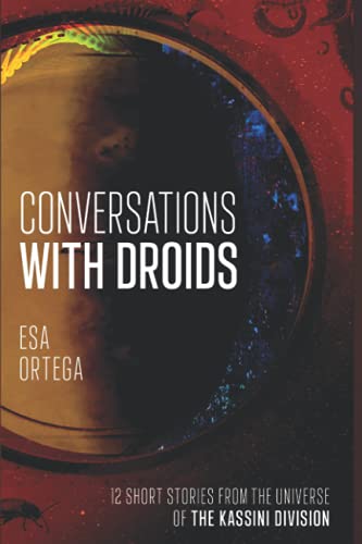 Imagen de archivo de Conversations With Droids: 12 Short Stories From The Universe Of The Kassini Division (The Kassini series) a la venta por WorldofBooks