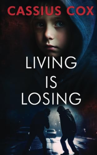 Beispielbild fr Living Is Losing: An emotional coming-of-age / psychological thriller: 1 (The 'Vengeance Is in Their Heart' series.) zum Verkauf von WorldofBooks