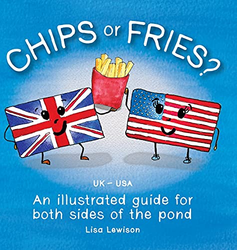 9781838455347: Chips or Fries?: An illustrated guide for both sides of the pond (UK - USA)