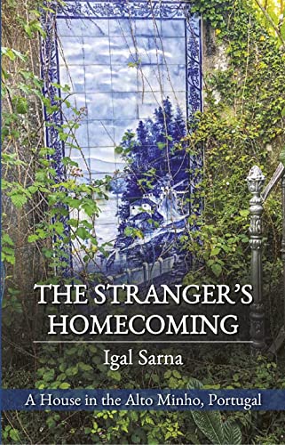 9781838463052: The Stranger's Homecoming: A House in the Alto Minho, Portugal