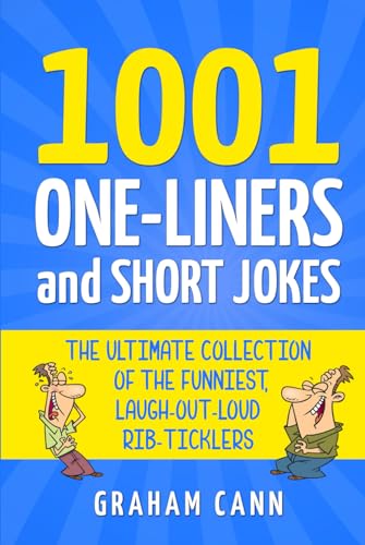 Imagen de archivo de 1001 One-Liners and Short Jokes: The Ultimate Collection Of The Funniest, Laugh-Out-Loud Rib-Ticklers (1001 Jokes and Puns) a la venta por WorldofBooks