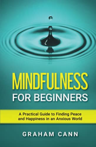 Imagen de archivo de Mindfulness for Beginners: A Practical Guide to Finding Peace and Happiness in an Anxious World a la venta por WorldofBooks