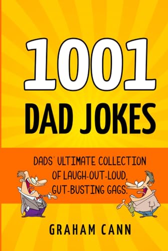 Imagen de archivo de 1001 Dad Jokes: Dads' Ultimate Collection of Laugh-Out-Loud, Gut-Busting Gags (1001 Jokes and Puns) a la venta por Book Deals