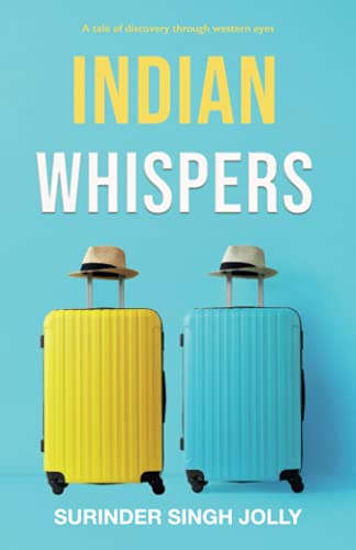 Beispielbild fr Indian Whispers: A Tale of Emotional Adventures Through India zum Verkauf von WorldofBooks