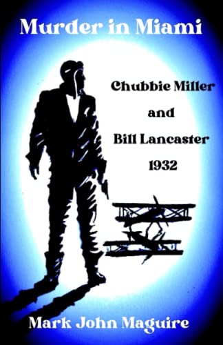 Stock image for Murder in Miami: Chubbie Miller and Bill Lancaster 1932 for sale by HPB-Diamond