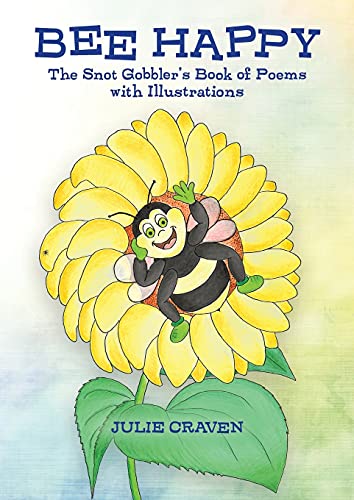 Beispielbild fr BEE HAPPY, The Snot Gobbler's Book of Poems : With Illustrations zum Verkauf von Buchpark