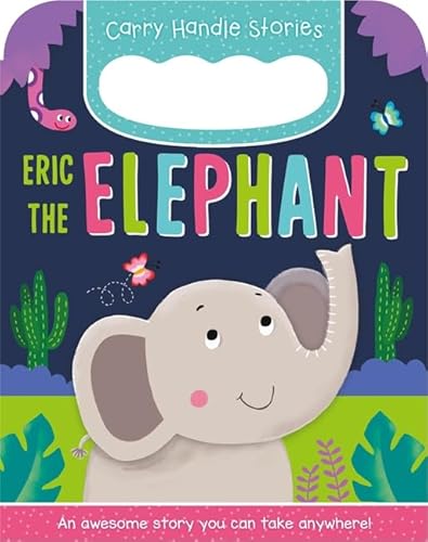 Stock image for Eric the Elephant (Carry Handle Stories) for sale by WorldofBooks