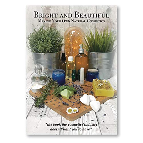 Stock image for Bright and Beautiful Making Your Own Natural Cosmetics for sale by WorldofBooks