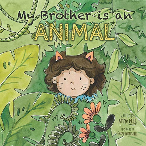 Imagen de archivo de My Brother is an Animal: My brother loves munching, roaring, scratching, climbing, wrestling, tickling and cuddling a la venta por Lucky's Textbooks